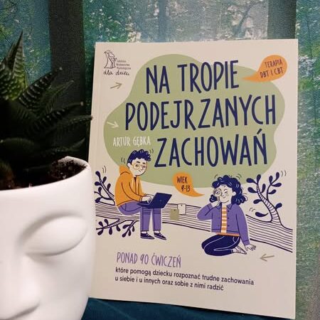 Nie ma trudnych dzieci – są tylko trudne zachowania